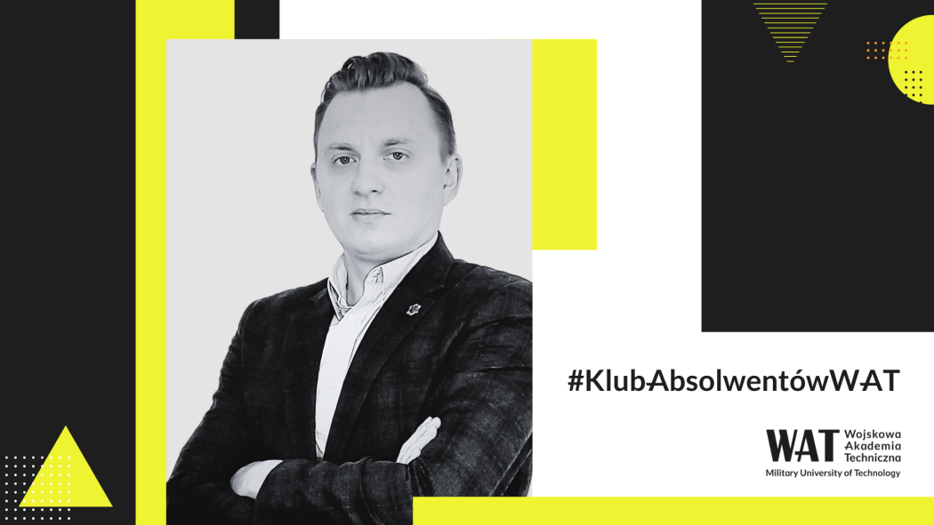 dr inż. Kamil Bechta w #KlubieAbsolwentówWAT